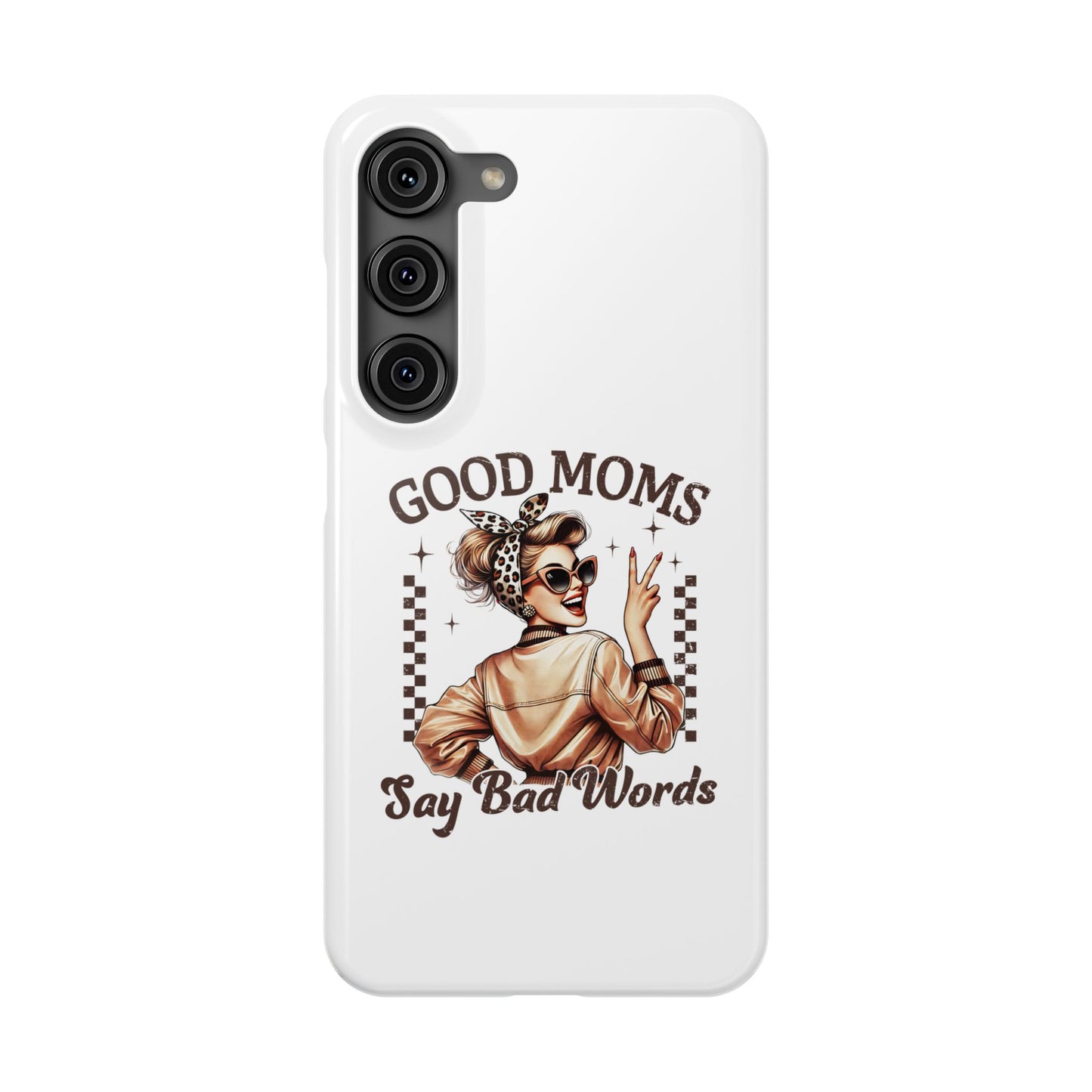 Good Moms Say Bad Words Slim Case - Stylish Phone Protection for Sassy Moms
