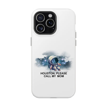 Astronaut Phone Case - "Houston, Please Call My Mom" Impact-Resistant Cover for Space Lovers