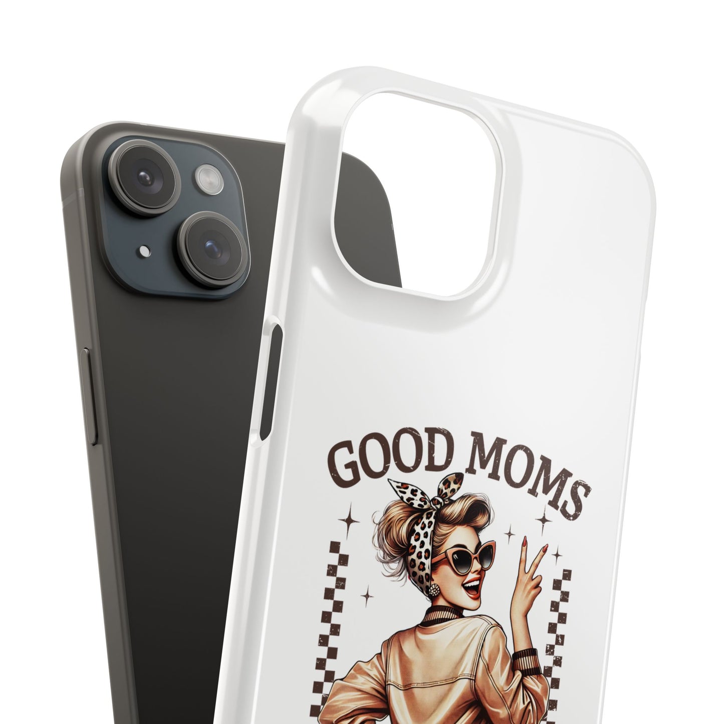 Good Moms Say Bad Words Slim Case - Stylish Phone Protection for Sassy Moms