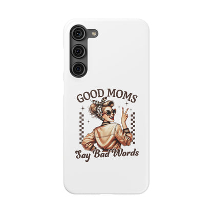 Good Moms Say Bad Words Slim Case - Stylish Phone Protection for Sassy Moms